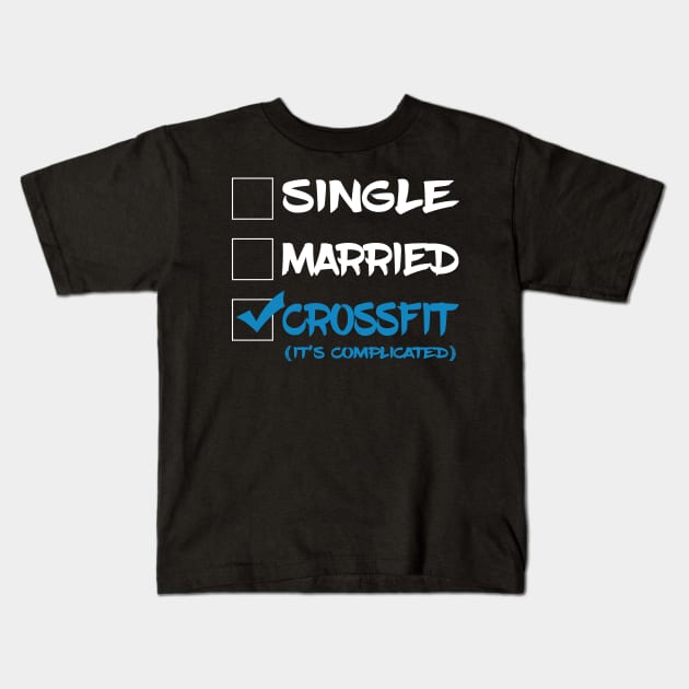 Single married cross Fit (It's Complicated) Kids T-Shirt by TEEPHILIC